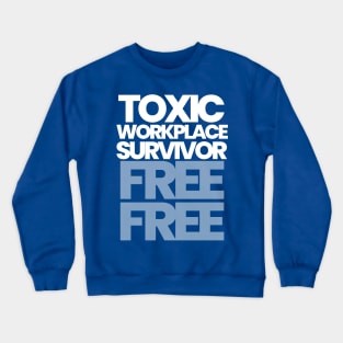 TOXIC WORKPLACE SURVIVOR Crewneck Sweatshirt